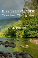 Hippies in Paradise: Tales From the Big Island B0B5KNYQFX Book Cover