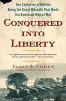 Conquered into Liberty: Two Centuries of Battles along the Great Warpath that Made the American Way of War 0743249909 Book Cover