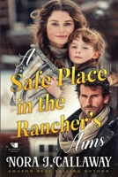 A Safe Place in the Rancher's Arms: A Western Historical Romance Book B0GFVFN5RZ Book Cover