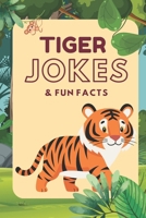 Tiger Jokes & Fun Facts: Funny Jokes for Kids (Funny Jokes & Fun Facts) B0GKYJ2PHD Book Cover