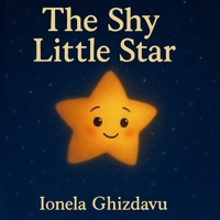 The Shy Little Star: A Bedtime Story About Shyness and Courage (Gentle Lessons for Little Hearts) B0G6X4K1LB Book Cover