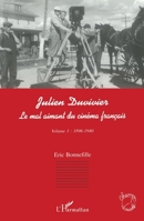 Julien Duvivier Le Mal Aimant Du Cinéma Français: Volume 1: 1896-1940 2747523527 Book Cover