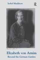 Elizabeth Von Arnim: Beyond the German Garden 1409411672 Book Cover