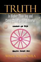 Truth Is Higher Than Any and Every Thing in the Universe 1479770191 Book Cover