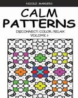 Calm Patterns: Disconnect, Color, Relax Volume 3 1517323002 Book Cover
