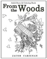 From the Woods: Adult Story & Coloring Book 0997406607 Book Cover