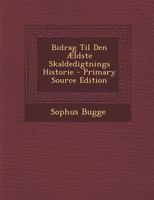 Bidrag Til Den Aeldste Skaldedigtnings Historie 101758589X Book Cover