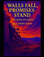Walls Fall, Promises Stand: The Book of Joshua B0F6VR29F6 Book Cover