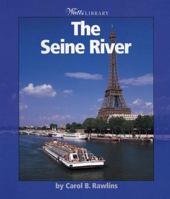 The Seine River (Watts Library : The World of Water) 0531118533 Book Cover