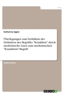 �berlegungen zum Verh�ltnis der Definition des Begriffes Krankheit durch medizinische Laien zum medizinischen Krankheits-Begriff 3668791538 Book Cover