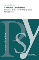 L'amour condamné: Esquisse d'une psychothérapie des toxicomanes (French Edition) 2804723569 Book Cover