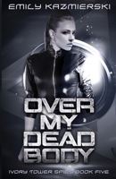 Over My Dead Body 1732243557 Book Cover