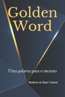 Golden Word: Uma palavra para o sucesso B08KJ555PT Book Cover