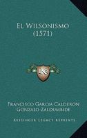 El Wilsonismo (1571) 1120614813 Book Cover