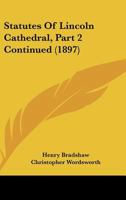 Statutes Of Lincoln Cathedral, Volume 2, Part 2... 101145629X Book Cover