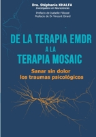 De la terapia EMDR a la terapia mosaic: Sanar sin dolor los traumas psicológicos (Spanish Edition) 2322641200 Book Cover