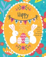 Happy Easter Activity Book For Kids Age 6-12: Unleash Your Child's Creativity With These Fun Games & Puzzles Mazes Word Search Scramble Words Four In A Row Dot To Dot Coloring & Drawing Pages 170211967X Book Cover