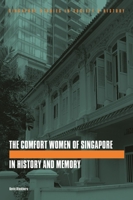 The Comfort Women of Singapore in History and Memory 9813251867 Book Cover