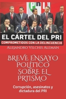 Breve Ensayo Politico Sobre El Priismo: Corrupción, asesinatos y dictadura del PRI B08FP3SQRB Book Cover