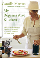 My Regenerative Kitchen: Plant-Based Recipes and Sustainable Practices to Nourish Ourselves and the Planet 1645022544 Book Cover