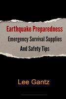 Earthquake Preparedness Emergency Survival Supplies and Safety Tips 1492375160 Book Cover