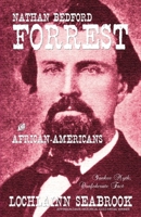 Nathan Bedford Forrest and African-Americans: Yankee Myth, Confederate Fact 1943737258 Book Cover