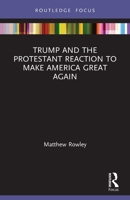 Trump and History: Protestant Reactions to 'make America Great Again' 0367676850 Book Cover