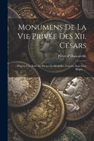 Monumens De La Vie Privée Des Xii. Césars: D'après Une Suite De Pierres Et Médailles, Gravées Sous Leur Règne..... 1021425087 Book Cover