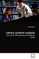 Library systems analysis: the case of the University of Khartoum Library 3639266358 Book Cover