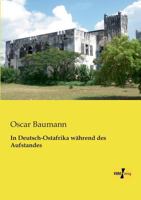 In Deutsch-Ostafrika Wahrend Des Aufstandes 3957382300 Book Cover