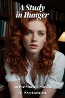 A Study in Hunger: An Eve Sinclair Novella (Augustine Universe) B0H2QQNNDS Book Cover