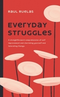 Everyday Struggles: A Straightforward Comprehension of Self Improvement and Cherishing Yourself and Tolerating Change B099ZX9C45 Book Cover