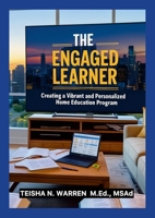 The Engaged Learner: Creating a Vibrant and Personalized Home Education Program 1257964704 Book Cover