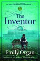 The Inventor: An addictive and gripping historical mystery (A Penny Green Victorian Mystery) 1805088610 Book Cover