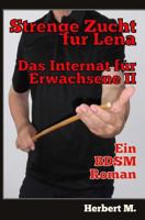 Strenge Zucht für Lena: Das Internat für Erwachsenen II 1536953490 Book Cover