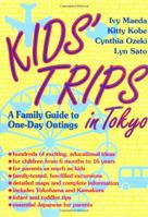 Kids' Trips in Tokyo: A Family Guide to One-Day Outings 4770020406 Book Cover