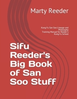 Sifu Reeder's Big Book of San Soo Stuff: Kung Fu San Soo Lineage and Philosophy (Reeder's Kung Fu School) B08L4GMQN3 Book Cover