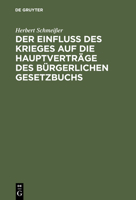 Der Einfluss Des Krieges Auf Die Hauptvertrage Des Burgerlichen Gesetzbuchs: Unter Besonderer Berucksichtigung Des Dienstvertrags 3111156699 Book Cover