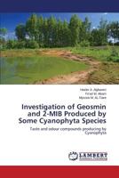 Investigation of Geosmin and 2-MIB Produced by Some Cyanophyta Species: Taste and odour compounds producing by Cyanophyta 3659784486 Book Cover