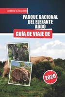 DEL ELEFANTE ADDO Guía de viaje 2026: Explorando safaris de fauna, rutas de observación de las Big Five, cosas que hacer, mapas detallados y consejos para visitantes en Sudáfrica (Spanish Edition) B0GBZRTQTJ Book Cover