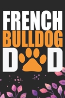 French Bulldog Dad: Cool French Bulldog Dog Journal Notebook - French Bulldog Puppy Lover Gifts – Funny French Bulldog Dog Notebook - French Bulldog Owner Gifts. 6 x 9 in 120 pages 1711375128 Book Cover