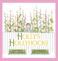 Holly's Hollyhocks 1952209560 Book Cover