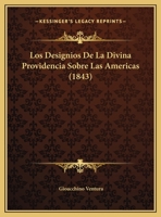 Los Designios De La Divina Providencia Sobre Las Americas (1843) 1166699811 Book Cover