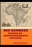 Rio Zambeze Estudio de Aprovechamiento Integral 1689425210 Book Cover
