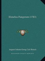 Elenchus Fungorum (1783) 1166058301 Book Cover
