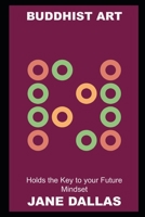 Buddhist Art Holds the Key to your Future Mindset B09FSCGY9L Book Cover