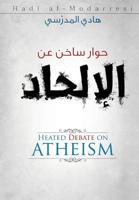 Heated Debate on Atheism 1548180017 Book Cover