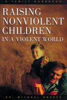 Raising Nonviolent Children In A Violent World 0806637005 Book Cover