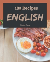 185 English Recipes: The English Cookbook for All Things Sweet and Wonderful! B08CWM71BF Book Cover