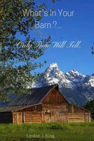 What's in Your Barn ...Only Time Will Tell !! 1534661883 Book Cover